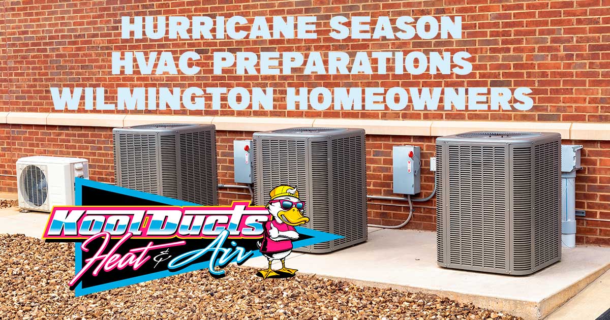 Hurricane season HVAC preparation for Wilmington NC homeowners