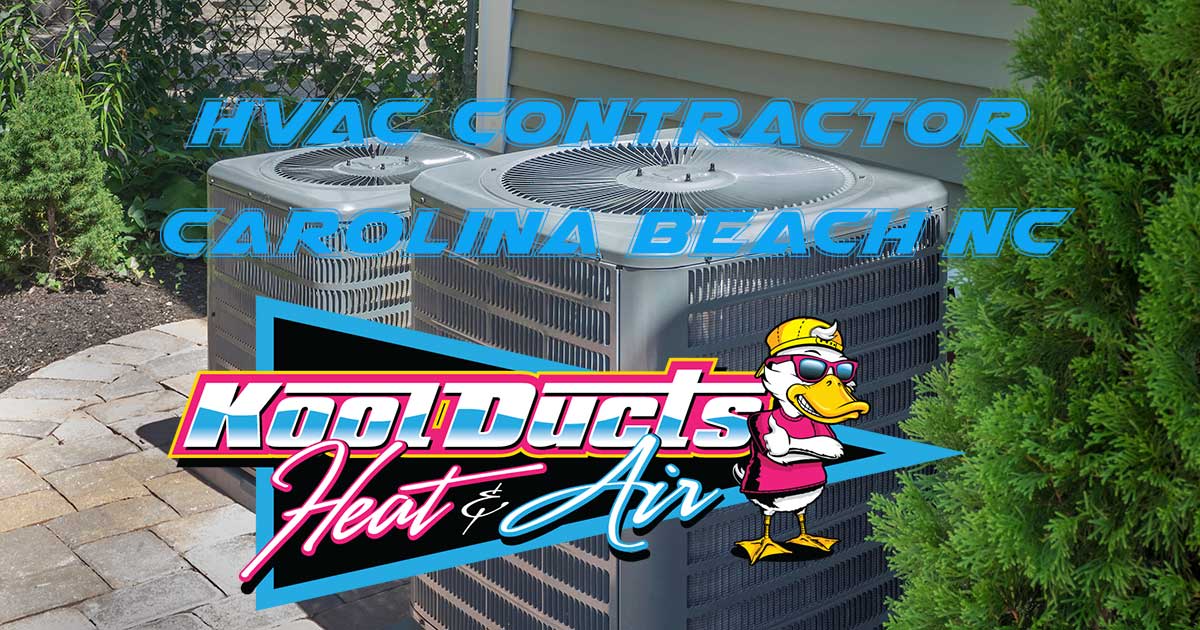 Kool Ducts Heat & Air - Trusted HVAC contractor serving Carolina Beach, Kure Beach, and Pleasure Island NC