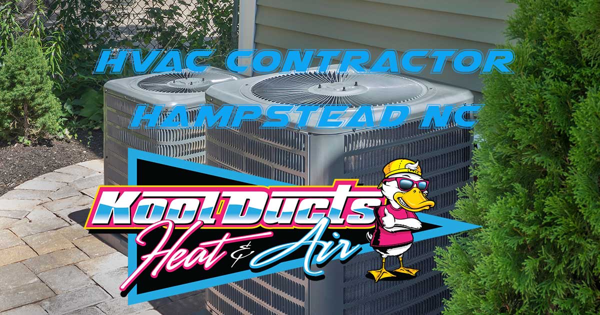Kool Ducts Heat & Air - Trusted HVAC contractor serving Hampstead NC, Topsail Island, Surf City, and Pender County
